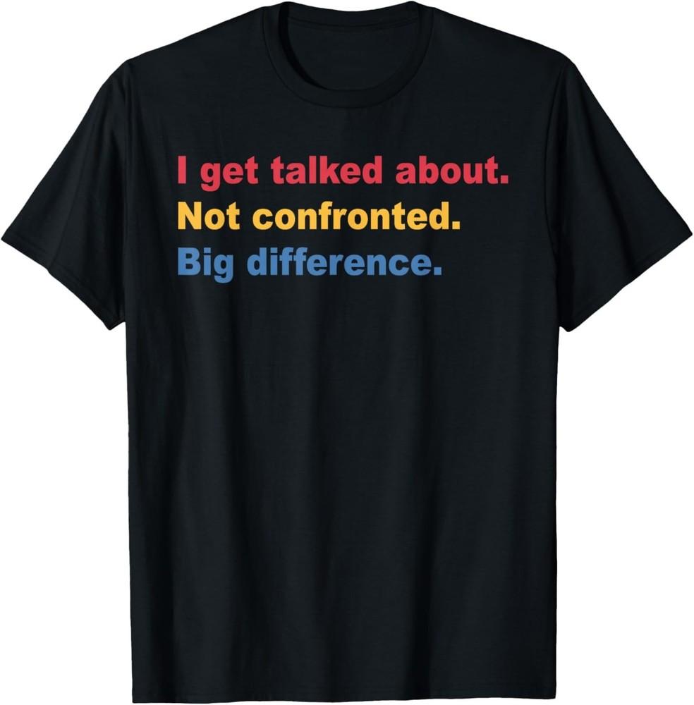 

Get Talked, Big Difference, Cool Quote T-Shirt S