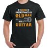 Guitar T-Shirt Mens Funny Acoustic Electric Never Underestimate an Old Man