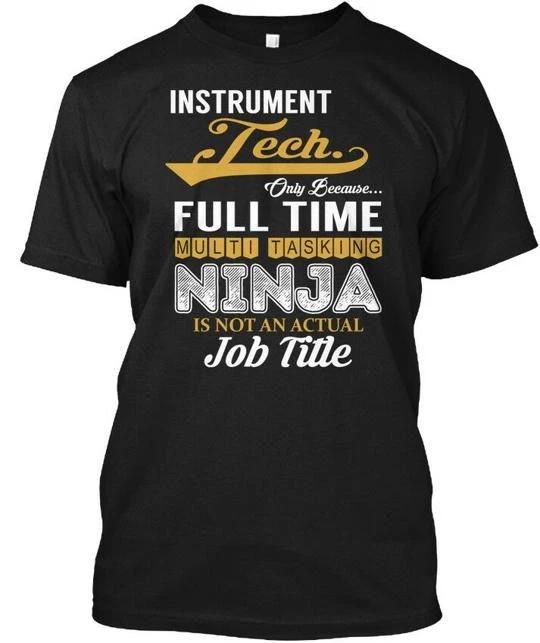 Instrument Tech Only Because Full Time Multi TTshirt Made in USA Size S to 5XL S