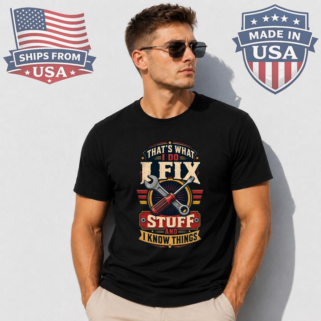I Fix Stuff And Know Things Graphic T-Shirt Handyman Quote