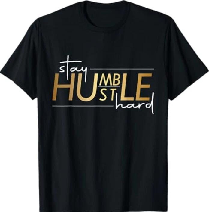 Stay Humble Hustle Hard Black Business Owner T-Shirt S