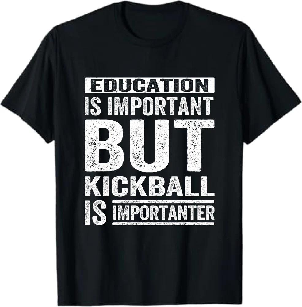 Education Is Important But Kickball Is Importanter Funny T-Shirt