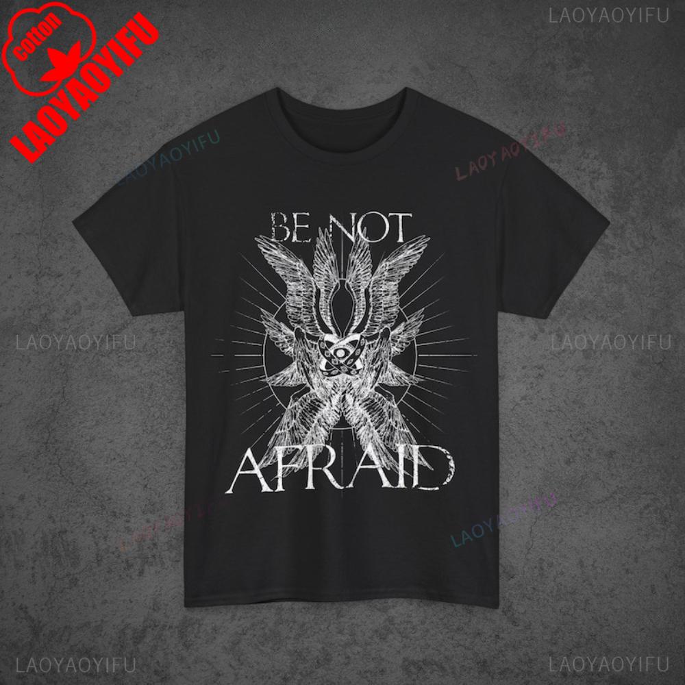 Be Not Afraid Seraphim Graphic Tee Edgy Angel TShirt Unisex Cotton Shirt Gothic Style Men Women Unique Fashion Streetwear