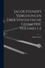 Kniha Jacob Steiner's Vorlesungen Uber Synthetische Geometrie, Volumes 1-2
