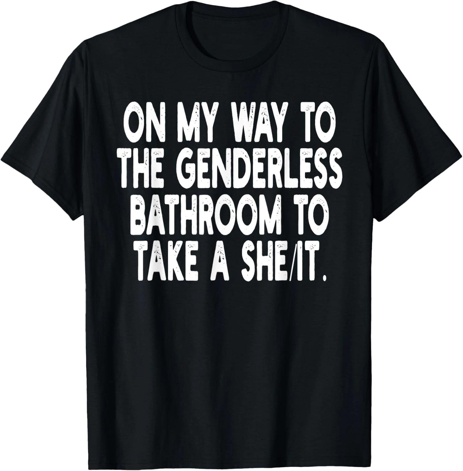On My Way To The Genderless Bathroom To Take Unisex T-Shirt XXXL