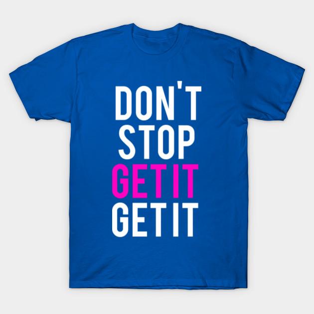 Unisex Fashion TShirt Dont Stop Get It Get It Print TShirt Plus Size S-5XL T-Shirt 100%Cotton Tops O Neck Short Sleeve Tees XXL синий