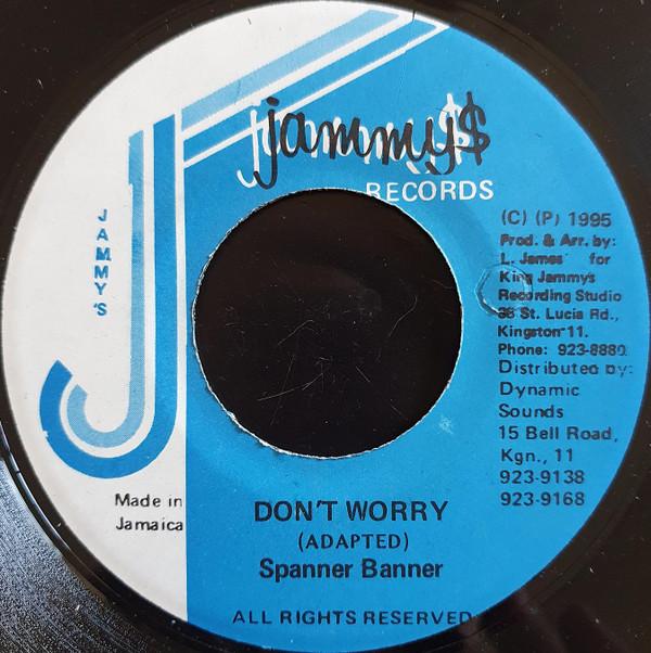 

7inch Record SPANNER BANNER - Don t Worry NONE Jammy s Records 1995 Jamaica Reggae, Ska & Dub Used