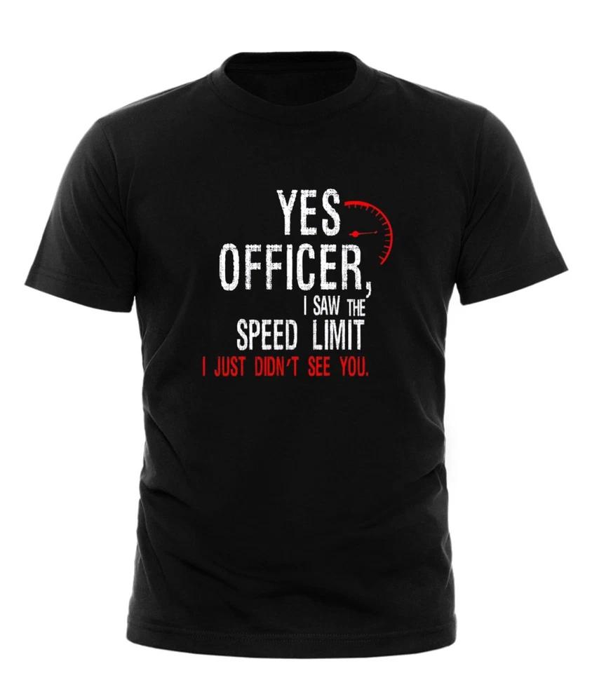 

Yes Officer I Saw The Speed Limit Speeding Funny - Mens Funny T-Shirt All Sizes M