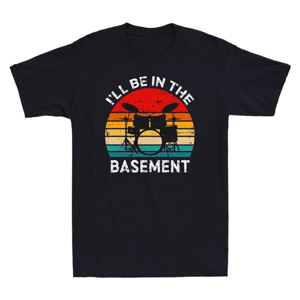 I ll Be In Basement Drum Set Drumming Drummer Vintage Men s Short Sleeve T-Shirt XXXL