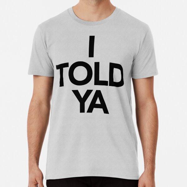 

Challengers I TOLD YA T-Shirt S-5XL Best T-Shirt S