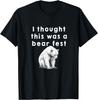 Funny Beer Fest 'I Thought This Was a Bear Fest' T-Shirt