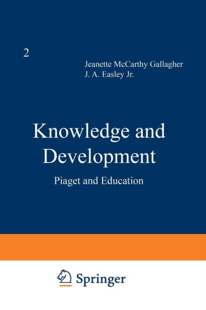 The Knowledge and Development : Volume 2 Piaget and Education Book