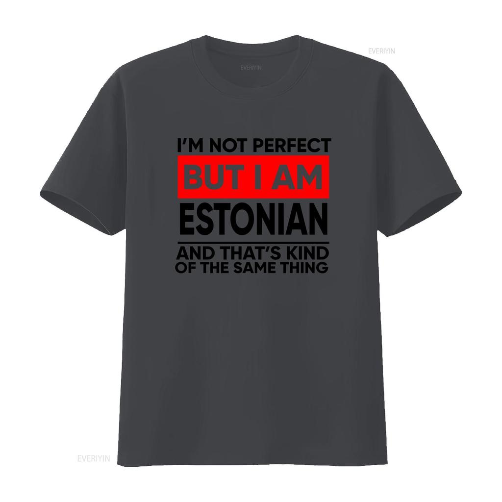 Estonian Pride T Shirt Im Not Perfect But I Am Funny Expat Country Design Vintage Washed Stretched Casual Fashion Stylish