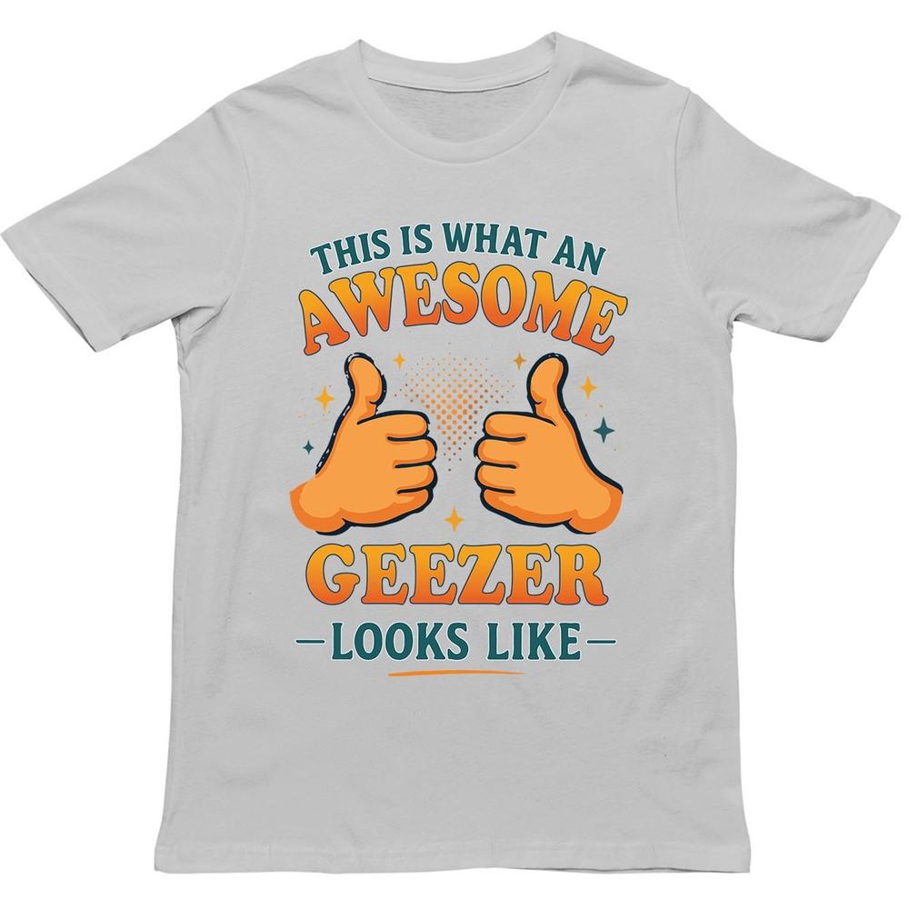 This Is What An Awesome Geezer Looks Like T Shirt Gift For Unisex Unisex Kids