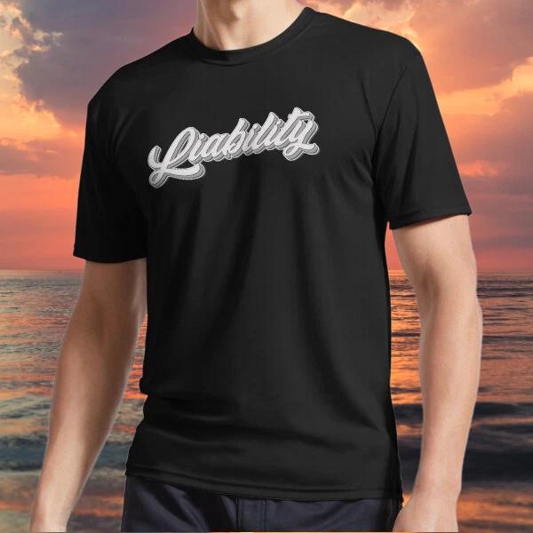 

New item The Liability Of It All! Active Logo TEE T shirt Funny Size S to 5XL M