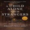 A Child Alone with Strangers by Philip Fracassi Paperback Book 9781945863929