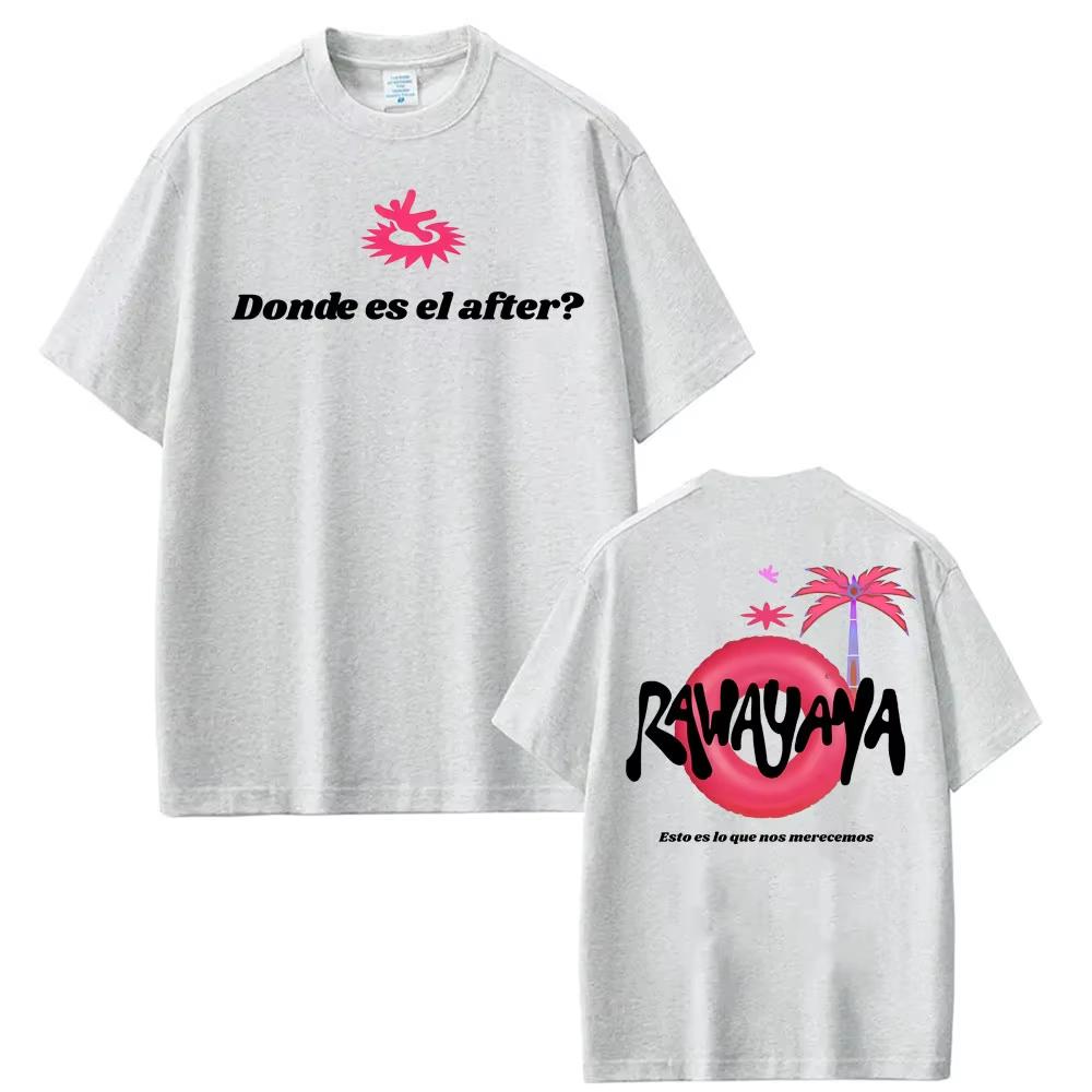Rawayana Donde Es El After Album Tour Graphic Tshirt Unisexs Women Clothing Fashion Retro Gothic T Shirts Casual Cotton T Shirt