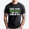 Take Your Irish Eyes Off My Dublin D 3XL Men Clothing SOFT Men Clothes Printing