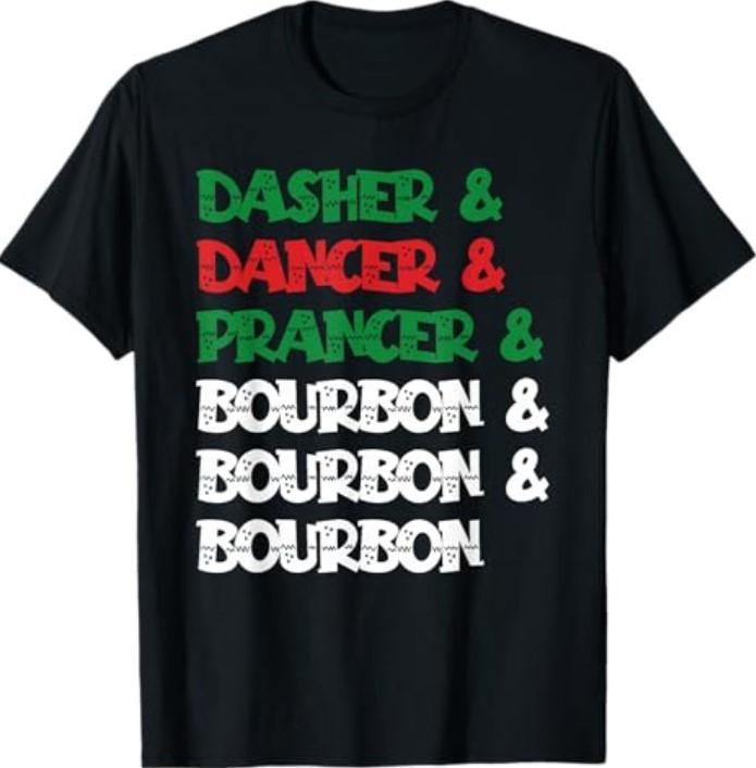 Dasher Dancer Prancer & Bourbon Christmas Funny Holiday T-Shirt Unisex T-Shirt M