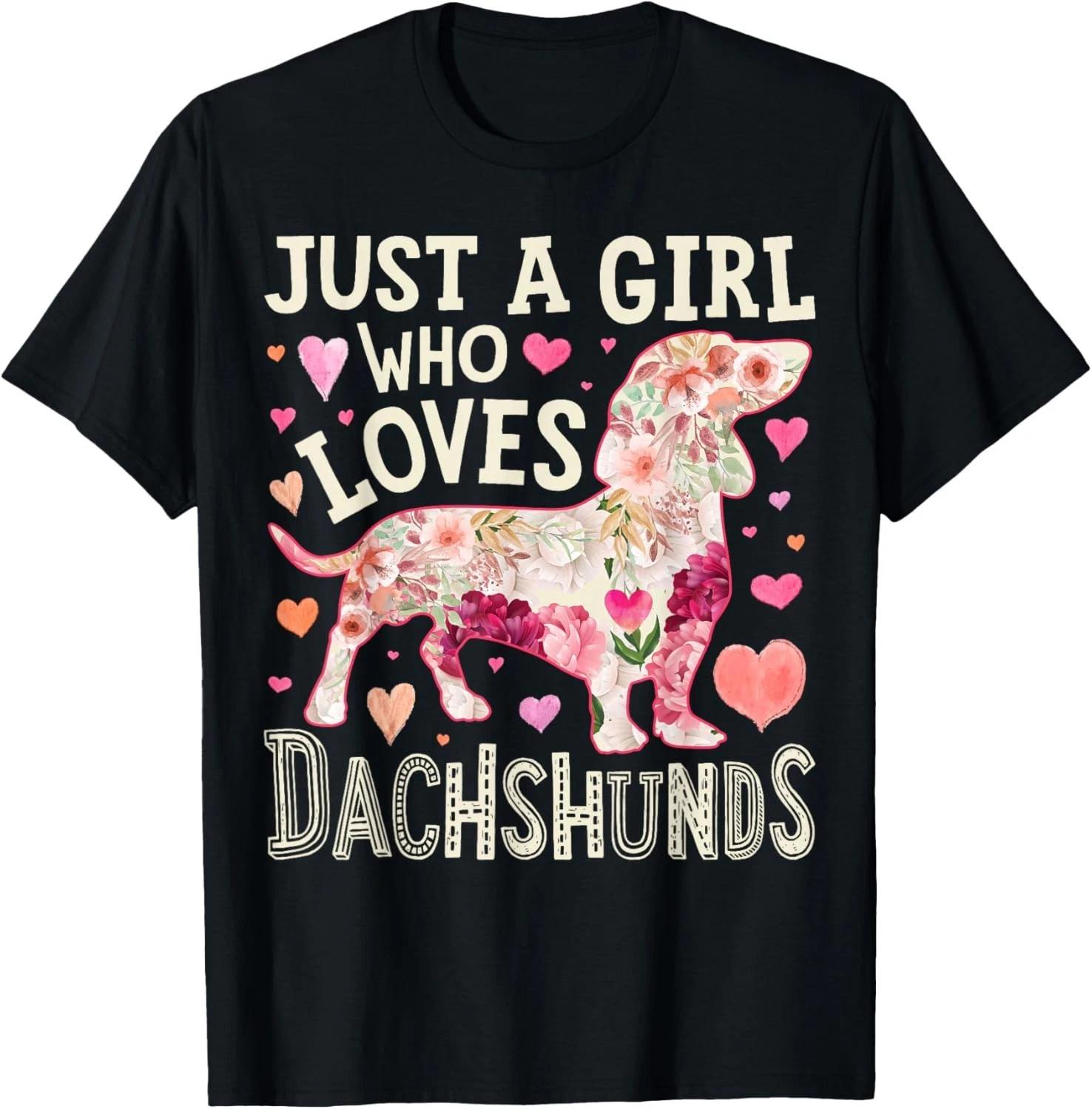 

Dachshund Just A Girl Who Loves Dachshunds Dog Flower Floral Gift Unisex T-Shirt S
