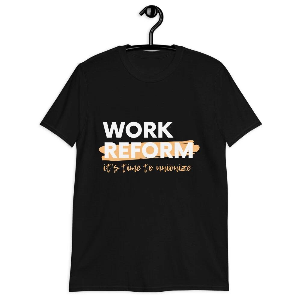 It s Time To Unionize Work Reform Classic Fit T-Shirt S