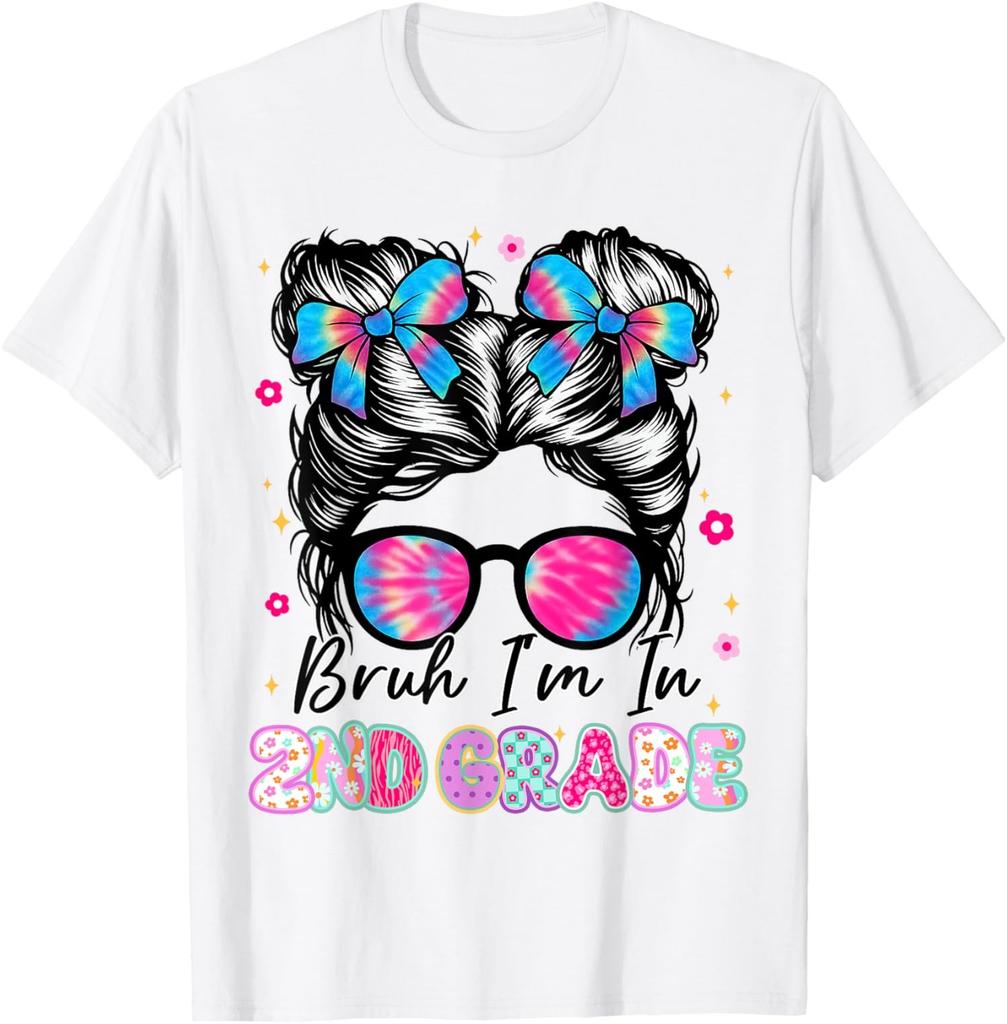 Bruh Im In 2nd Grade Messy Bun First Day Of School Unisex T-Shirt
