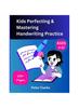 The Kids Perfecting & Mastering Handwriting Practice Ages 4-12 Book