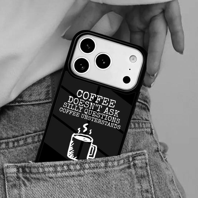 Coffee Doesn't Ask Silly Questions Quote Phone Case for iPhone 16e 15 14 13 12 17 Pro Max Plus Air 17pro Cover Coque