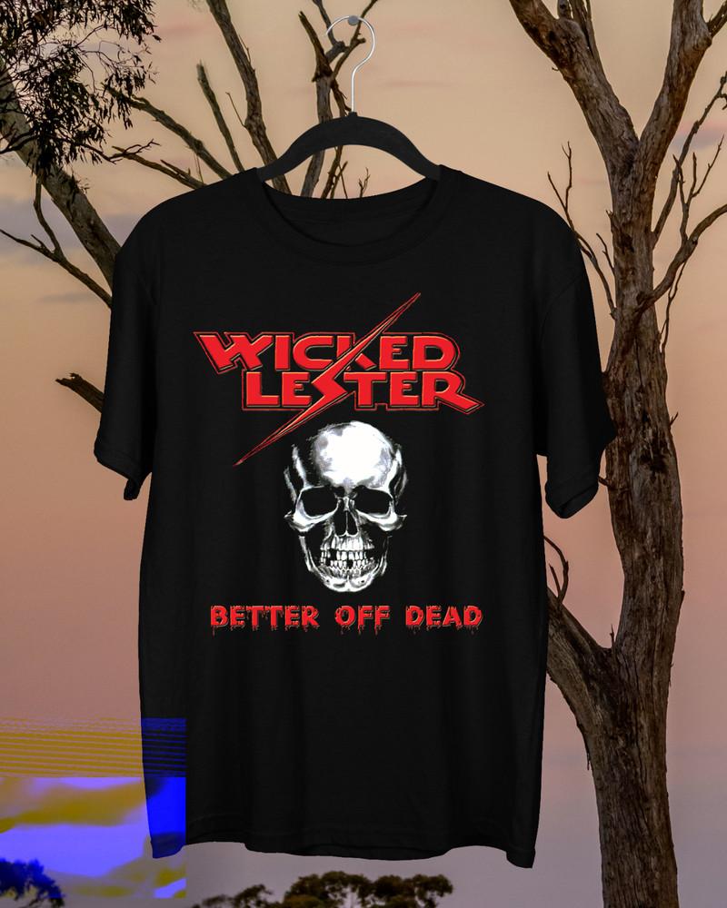 New Wicked Lester Band Better Off Dead Cotton Black T Shirt All Size BT219 Unisex T-Shirt XXXXL