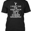 Dont Keep Calm Cheer Grandma Amz I Dont Do TShirt Made In USA Size S To XL