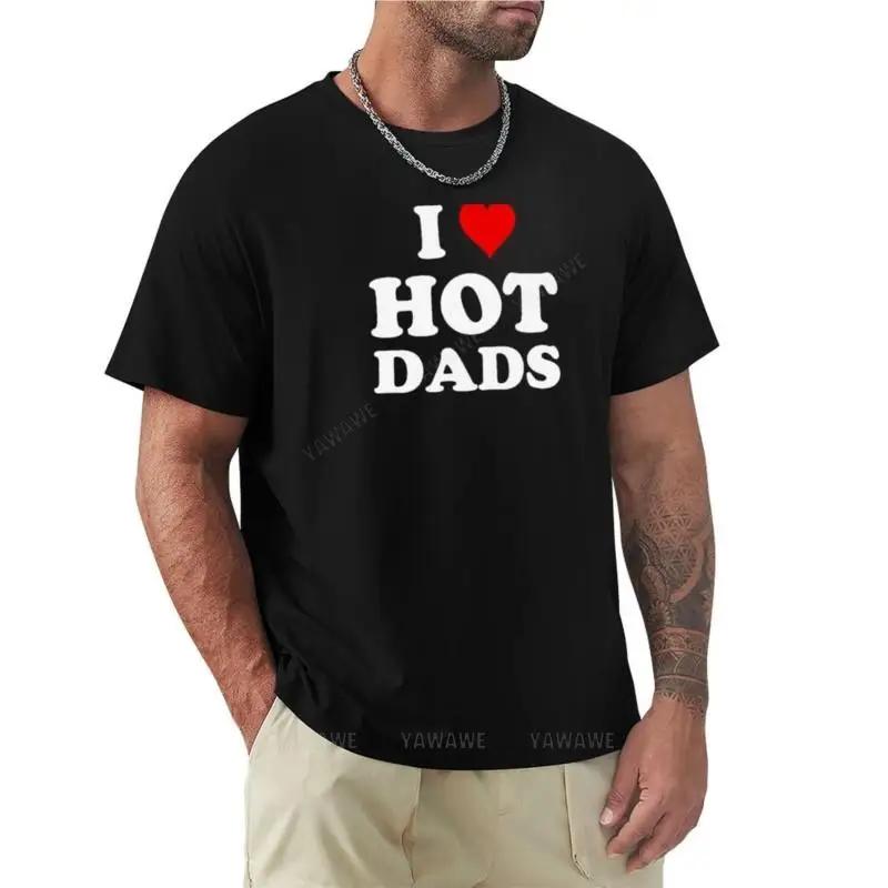 T-shirt Men Cotton I Love Hot Dads - Heart DILF Lover T-Shirt Custom T Shirts for Men Summer T-shirt for Man