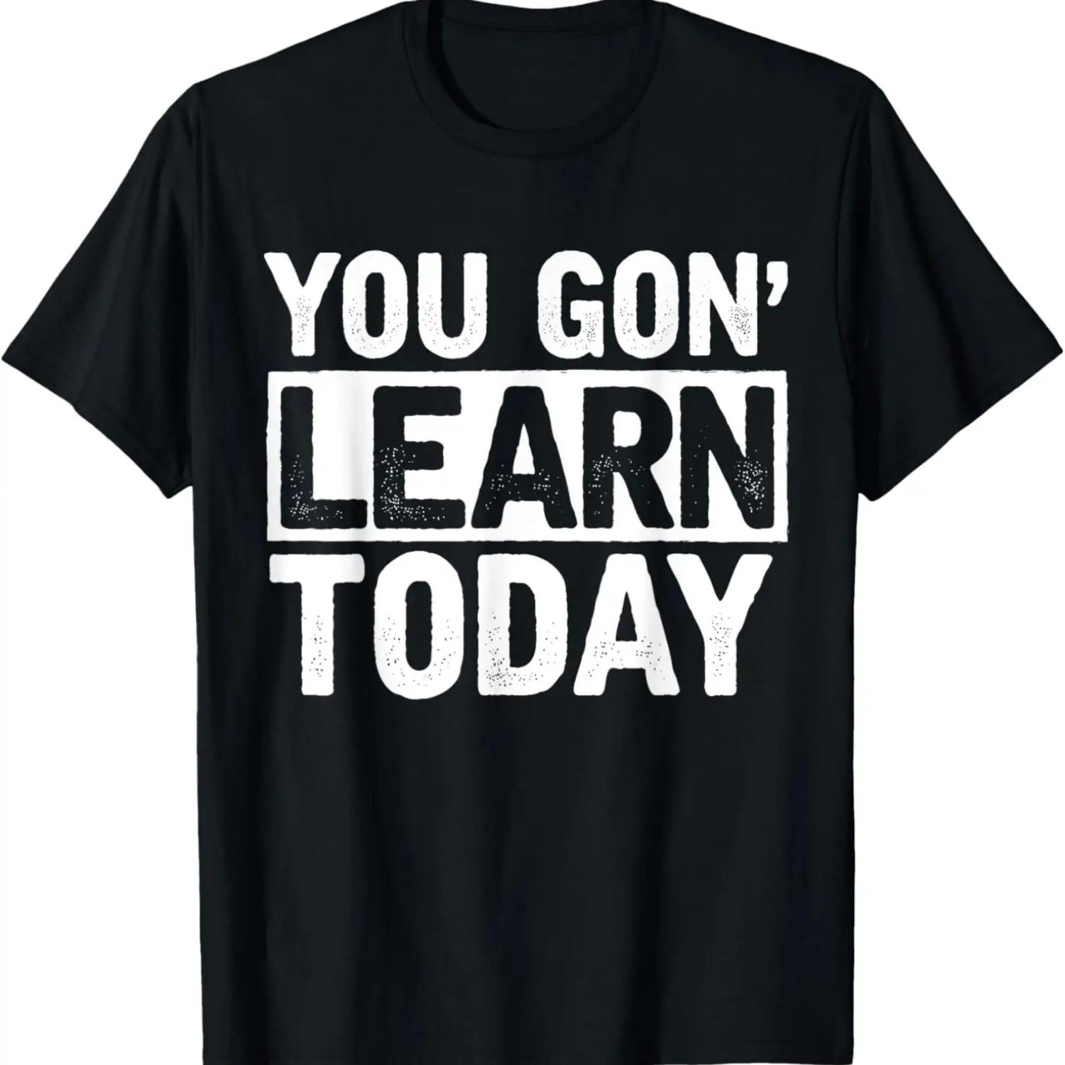 You Gon Learn Today - Funny Teacher Teaching T-Shirt S чёрный