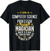 Professor Funny Not A Magician - Computer Science Professor T-Shirt