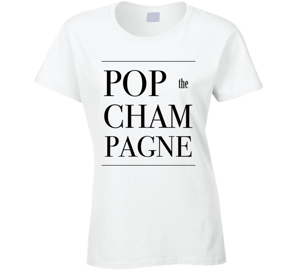 

pop the champagne white T Shirt Mens Womens Tees Top XL