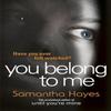 You Belong To Me by Samantha Hayes Paperback Book 9780099598855