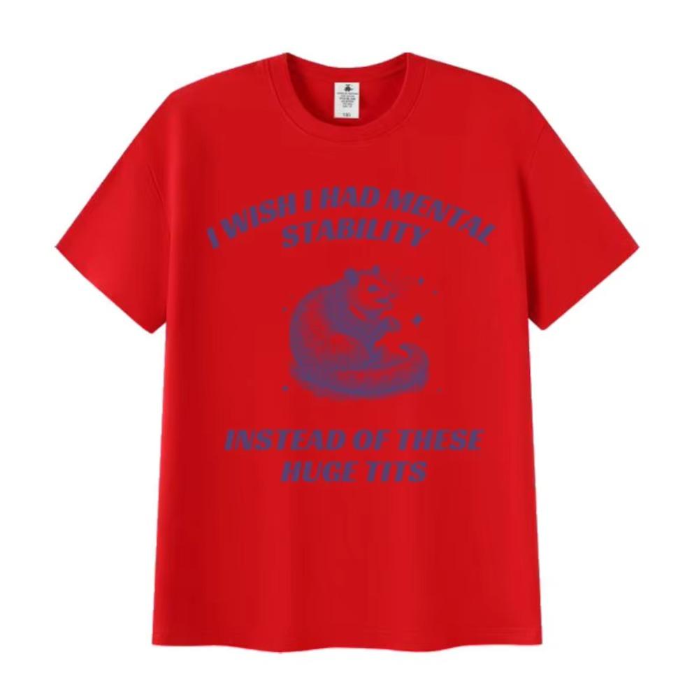 Funny I Wish I Had Mental Stability Racoon Meme T Shirts Men's Women Casual High Quality Oversized Cotton T-shirt Harajuku Tops