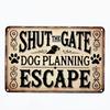 Tin Sign The Shut Gate Dog Planning Escape Funny Pet Lover Wall Decor Vintage Metal Plaque Home Bar Garage Shed Wall Art Roaring