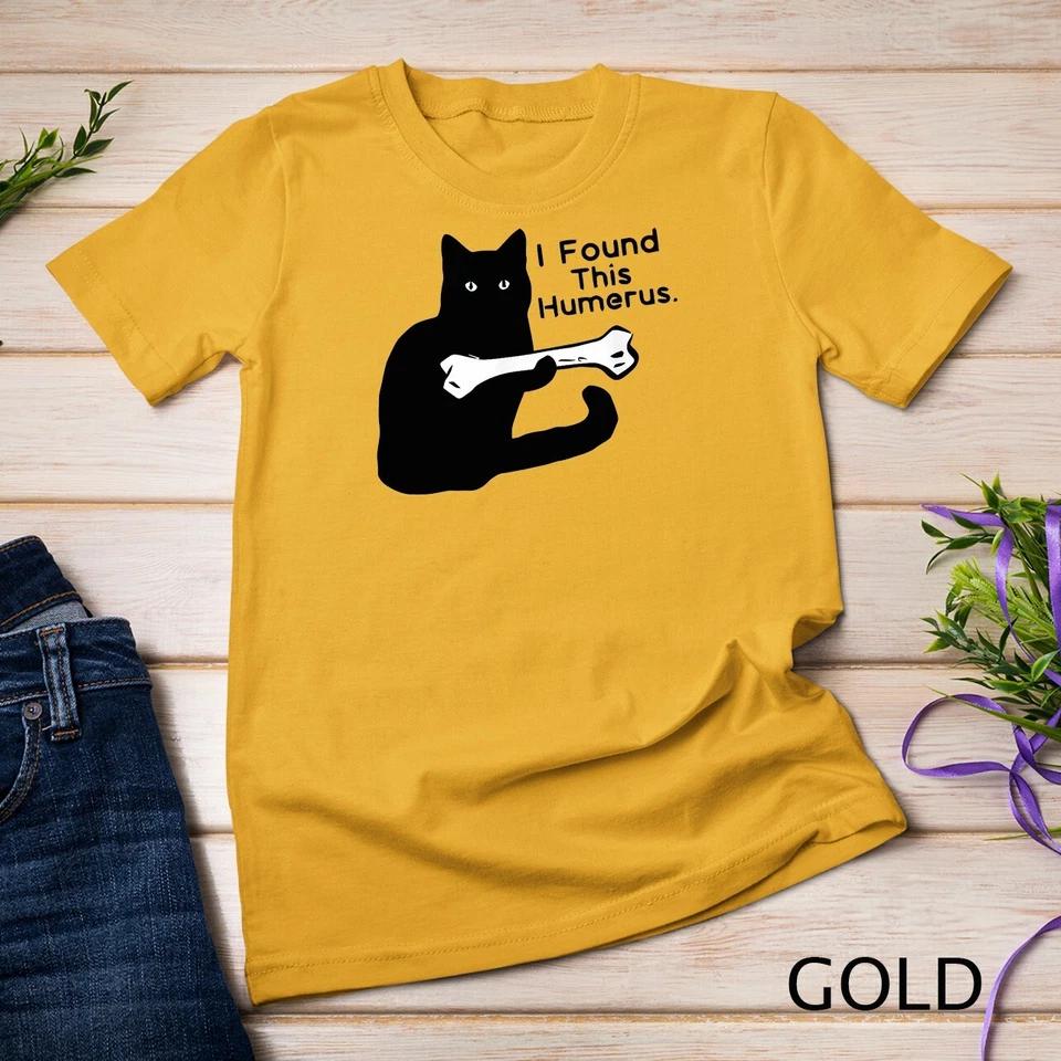 Pun Joke - I Found This Humerus - Humorous Cat Lover T-shirt Unisex T-shirt 3 L
