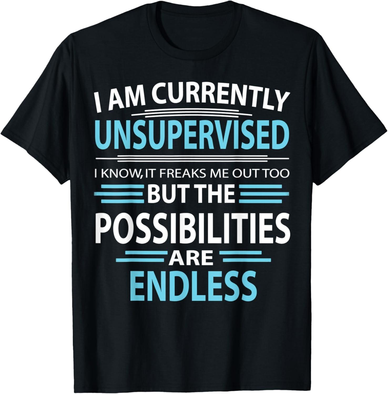 Funny Sarcasm Sarcastic Saying - I m Currently Unsupervised T-Shirt S