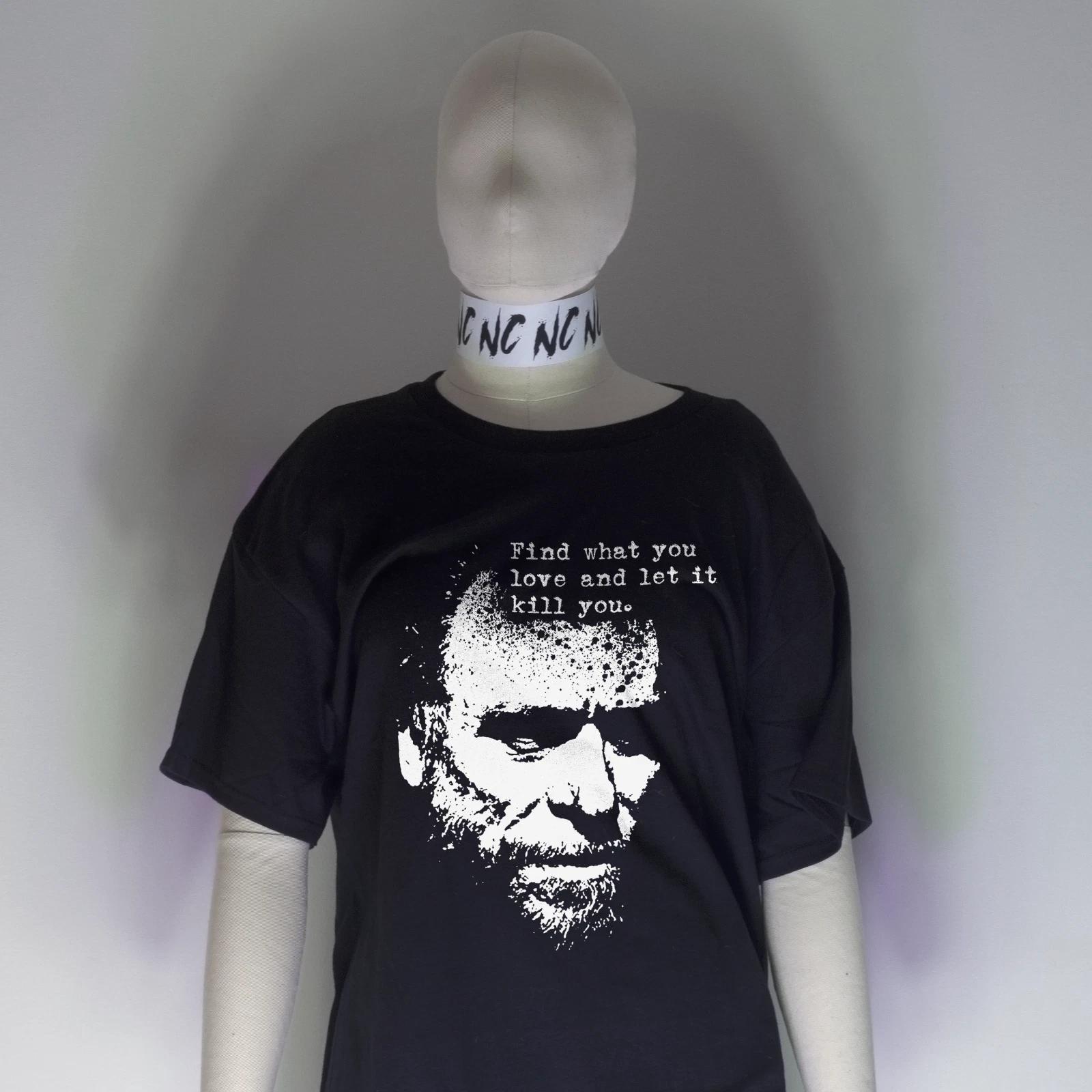 FIND What You LOVE And Let It KILL You Charles Bukowski Shirt | Kerouac Beats L