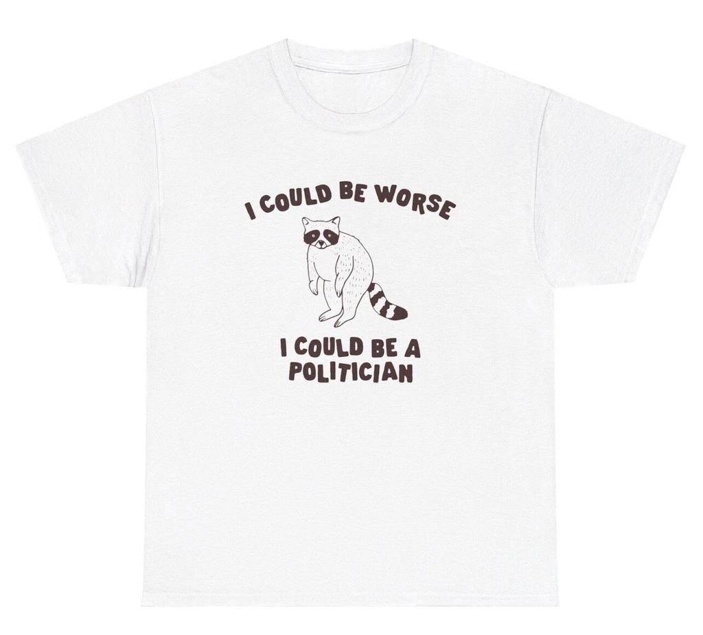 I Could Be Worse Politician TShirt Funny Sayings Rat Graphic Political Humor Tee