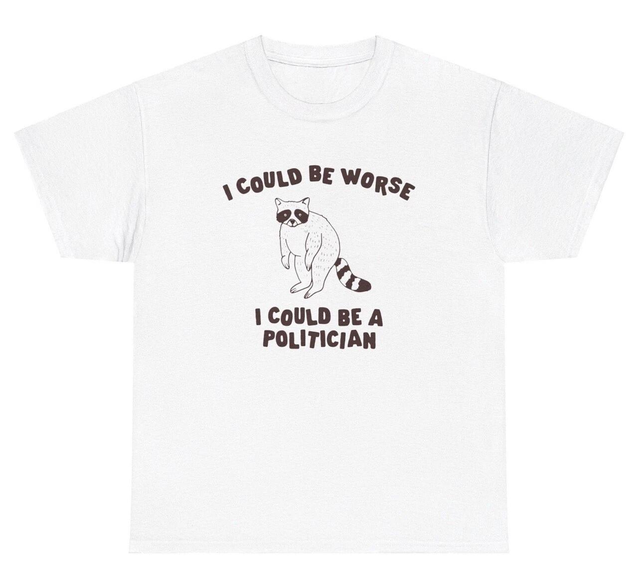 

I Could Be Worse Politician TShirt Funny Sayings Rat Graphic Political Humor Tee L