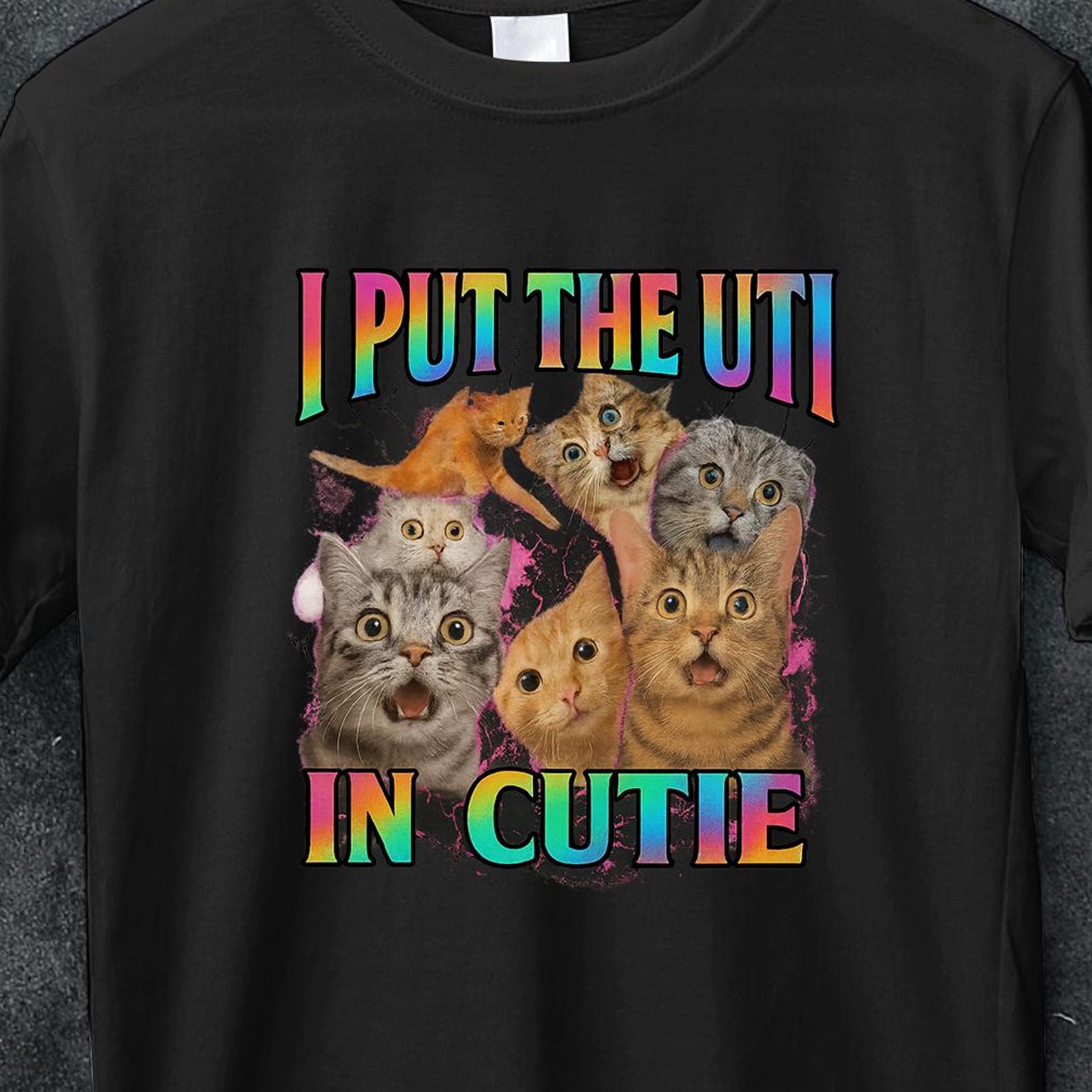 I Put The UTI In Cutie Funny Offensive Cat Meme Bootleg Graphic T shirt, Unhinged TShirt, Cursed T shirt, Oddly Specific Tshirt, Gen z Gift L
