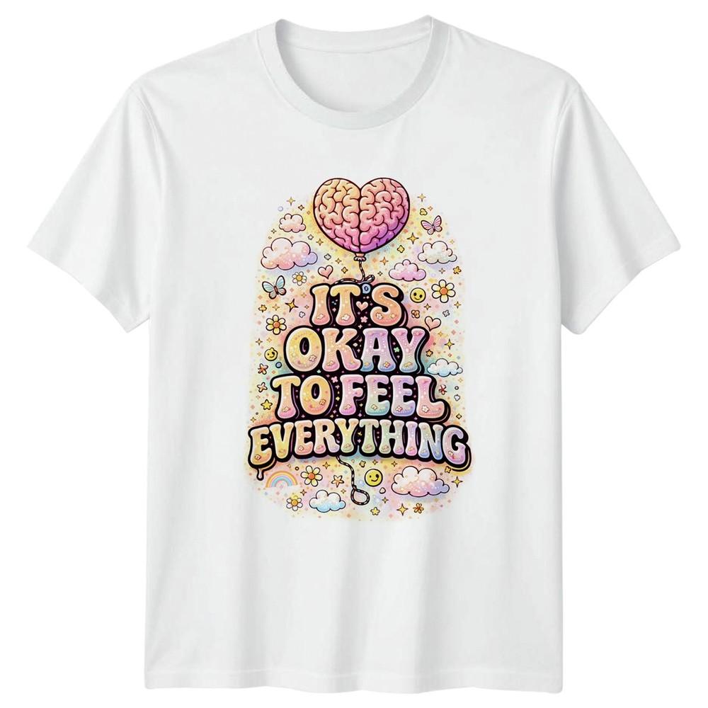 Its Okay To Feel Everything Unisexs TShirt Emotional Acceptance Wellness S