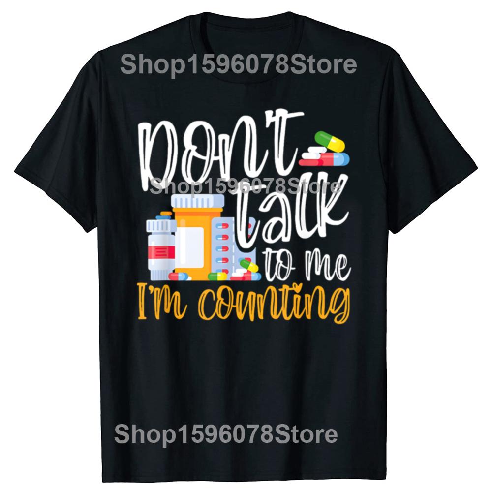 

Dont Talk To Me Im Counting Funny Pharmacy Tech T Shirts Men Humor Streetwear Tee Shirt Short Sleeve Unisex Loose Clothing 4XL