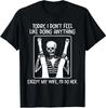 Min NEW LIMITED Today I Dont Feel Like Doing Anything Except Wife I'd Do Her T-S