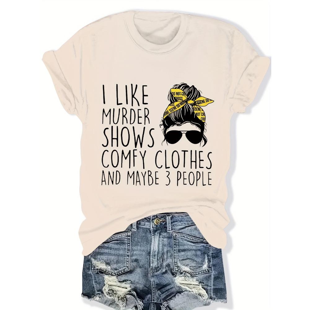 

Women T-shirt I Like Murder Shows Comfy Clothes Women s Tee True Crime Graphic Casual White Top 3XL
