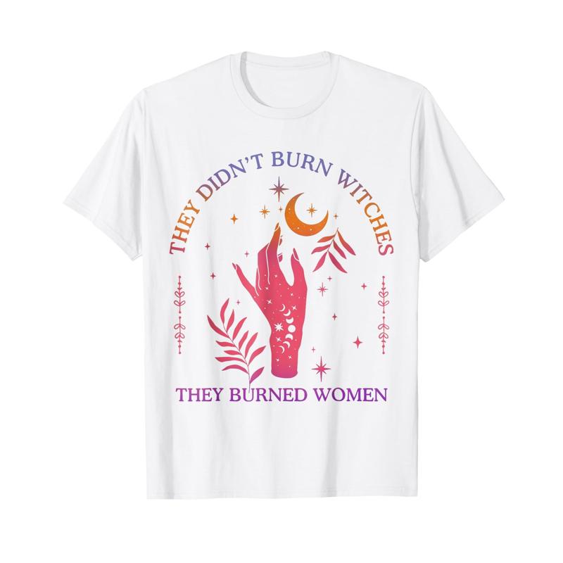 They DidnT Burn Witches Women Feminism Feminist Witch T Shirt