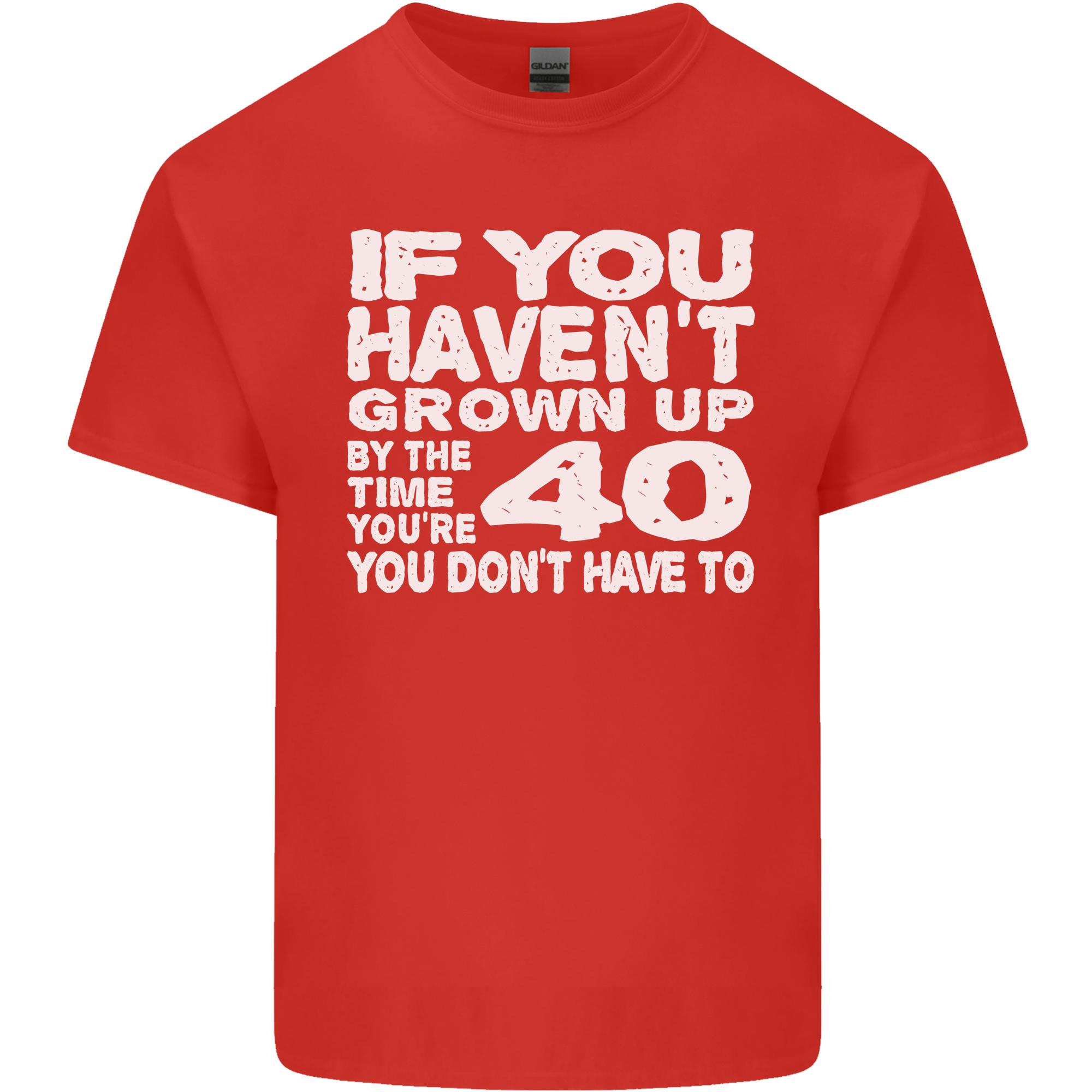 40th Birthday 40 Year Old Dont Grow Up Funny Unisexs Light Cotton TShirt S
