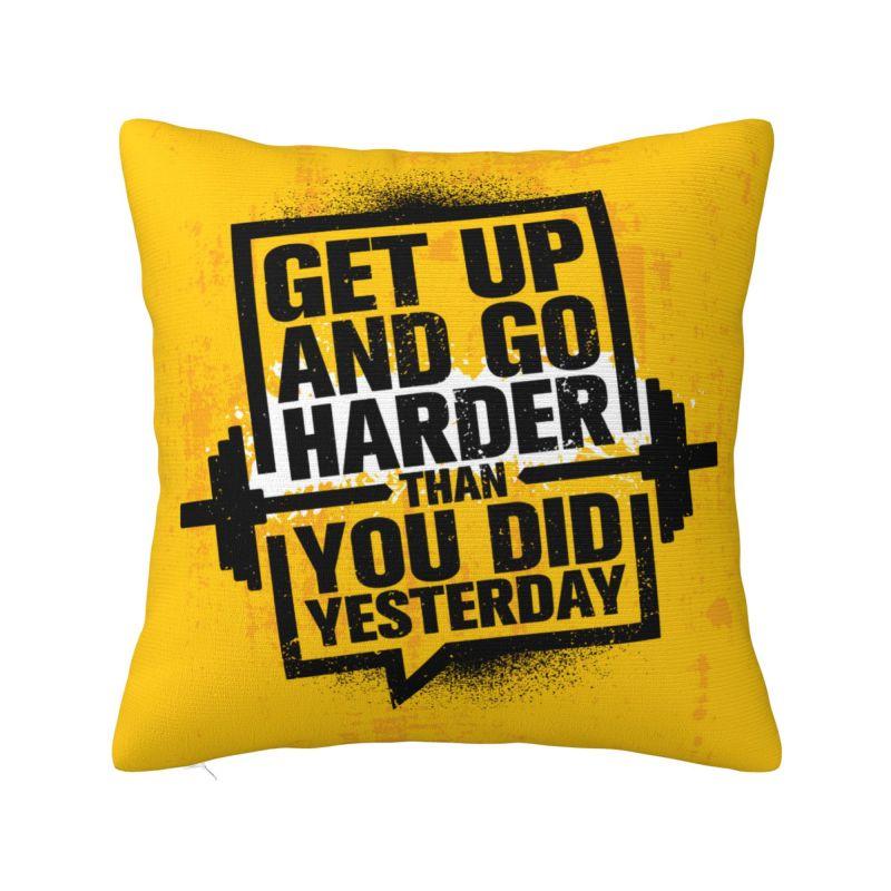 Get Up And Go Harder Than You Did Yesterday Cushion Cover cm Soft Bodybuilding Gym Throw Pillow Case Sofa Pillowslip